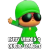 ESTOY VERDE XQ
QUIERO COMERTE