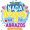 NO HAY
NADA
Mejer
QUE
TUS
ABRAZOS