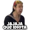 JAJAJA
Que IDIOTA