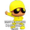 ESTOY DE AMARILLO
XQ SOY TIERNO Y
LINDO