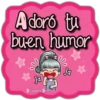 A doró tu
buen humor
ja
ja
Lorena