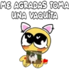 ME AGRADAS TOMA
UNA VAQUÍTA
CIELO