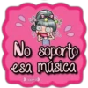 No soporto
esa música
Lopena