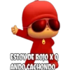 ESTOV DE ROJO X Q
ANDO CACHONDO