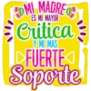 MI MADRE
Critica
ES MI MAYOR
Y MI MAS
FUERTE
Soporte