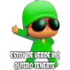 ESTOV DE VERDE XQ
QUIERO TENERTE