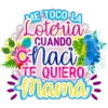 ook
ME-TOCO LA
Loteria
CUANDO
Naci
TE QUIERO
- Mama