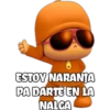 ESTOY NARANJA
PA DARTE EN LA
NALGA