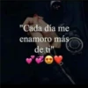 "Cada día me
enamoro más
de ti"