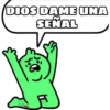 DIOS DAME UNA
SEÑAL
LO