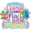 ME-TOCO LA Loteria CUANDO Naci TE QUIERO - Mama