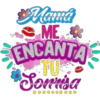 Mama ME ME ENCANTA TU Sonrisa
