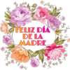 FELIZ DÍA DE LA MADRE