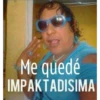 Me quedé
IMPAKTADISIMA