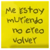Me Estoy
muriendo
no creo
volver