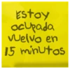 Estoy
ocupada
Welvo en
15 minutos