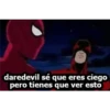 daredevil sé que eres ciego
pero tienes que ver esto