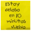 Estoy
celoso
en 10
minutos
welvo