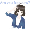 Are you free now?
