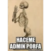 HACEME
ADMIN PORFA
memegenerator.es