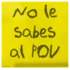 No le
Sabes
al POV