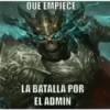 QUE EMPIECE
LA BATALLA POR
EL ADMIN