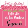 Felicidades!
en
Feliz dia
de las Madres
Suyana
