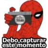 TU
ESTUPIDO Y
SENSUAL AMIGO
SPIDERMAN
Debo capturar
este momento