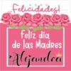 Felicidades!
en
Feliz dia
de las Madres
Algjandra
