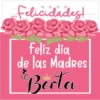 Felicidades!
2
Feliz dia
de las Madres
e
Berta
