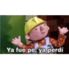 TA
Ya fue pe, ya perdí