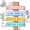 BRILLAE
y AL QUE LE
(MOLESTE QUE SE
TAPE LOS OJOS!!!
