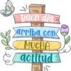 Buen dia
arriba con
MUCHA
actitud
