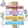 Te mando un
BESITO
en la frente, relleno
/de AMOR BONITO!