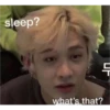 sleep? 두 what's.that?