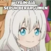 IYAIN AJA
SEPUH BERARGUMEN
Momegen lank