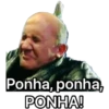 Ponha, ponha,
PONHA!