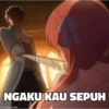 NGAKU KAU SEPUH
Memegen link