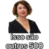 Isso são
outros 500