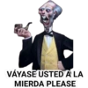 VÁYASE USTED A LA
MIERDA PLEASE
