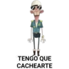 TO
TENGO QUE
CACHEARTE