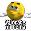 Valórate
mi reina