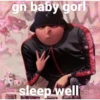 gn baby gorl
sleep well
FO