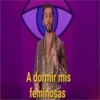 A dormir mis
100
feminosas