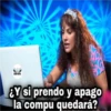 BUFADA
Y si prendo y apago
la compu quedará?