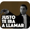 JUSTO
TE IBA
A LLAMAR