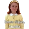 Como digas, Cruella