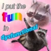 I put the
fur
in
dysfunctional
@nocturnaltrashposts