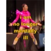 i am
no longer
mentally
ill