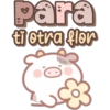 para
ti otra flor
LORENA